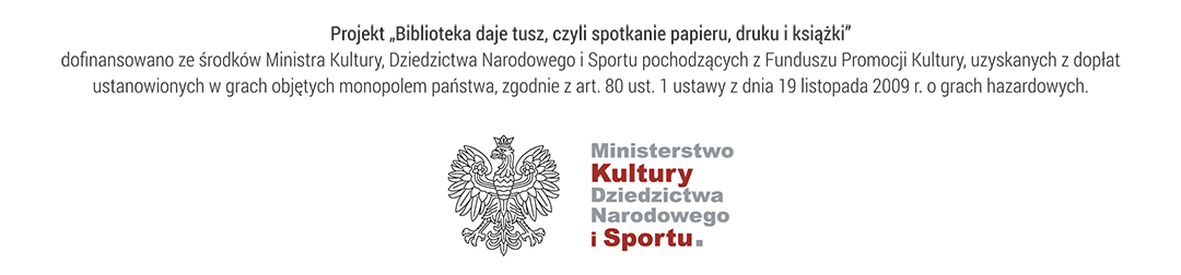 Dofinansowano ze środków Ministra Kultury, Dziedzictwa Narodowego i Sportu